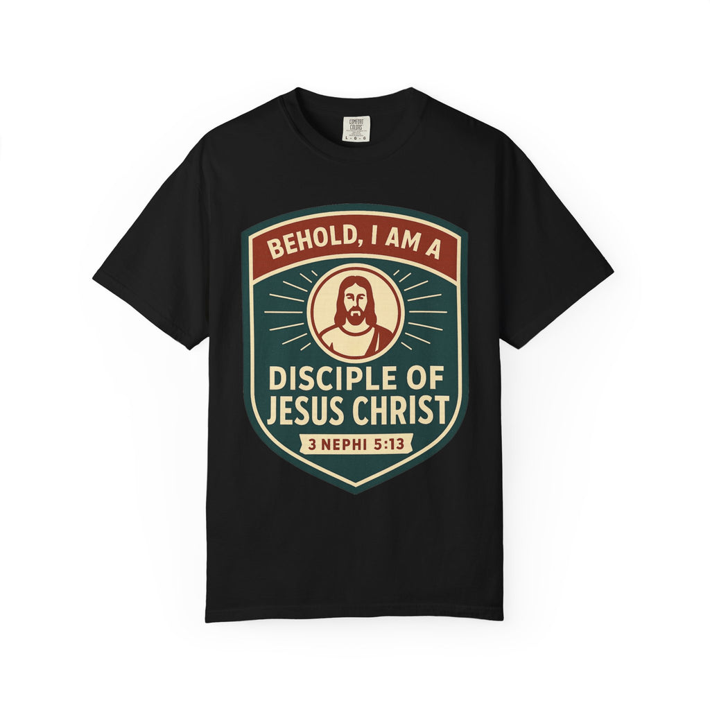 "Behold, I am a Disciple of Jesus Christ" Unisex Garment-Dyed T-shirt