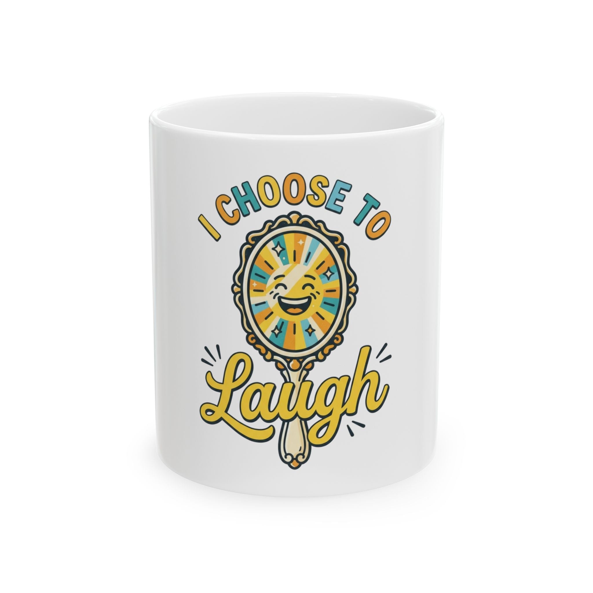 "I Choose to Laugh" White Ceramic Mug