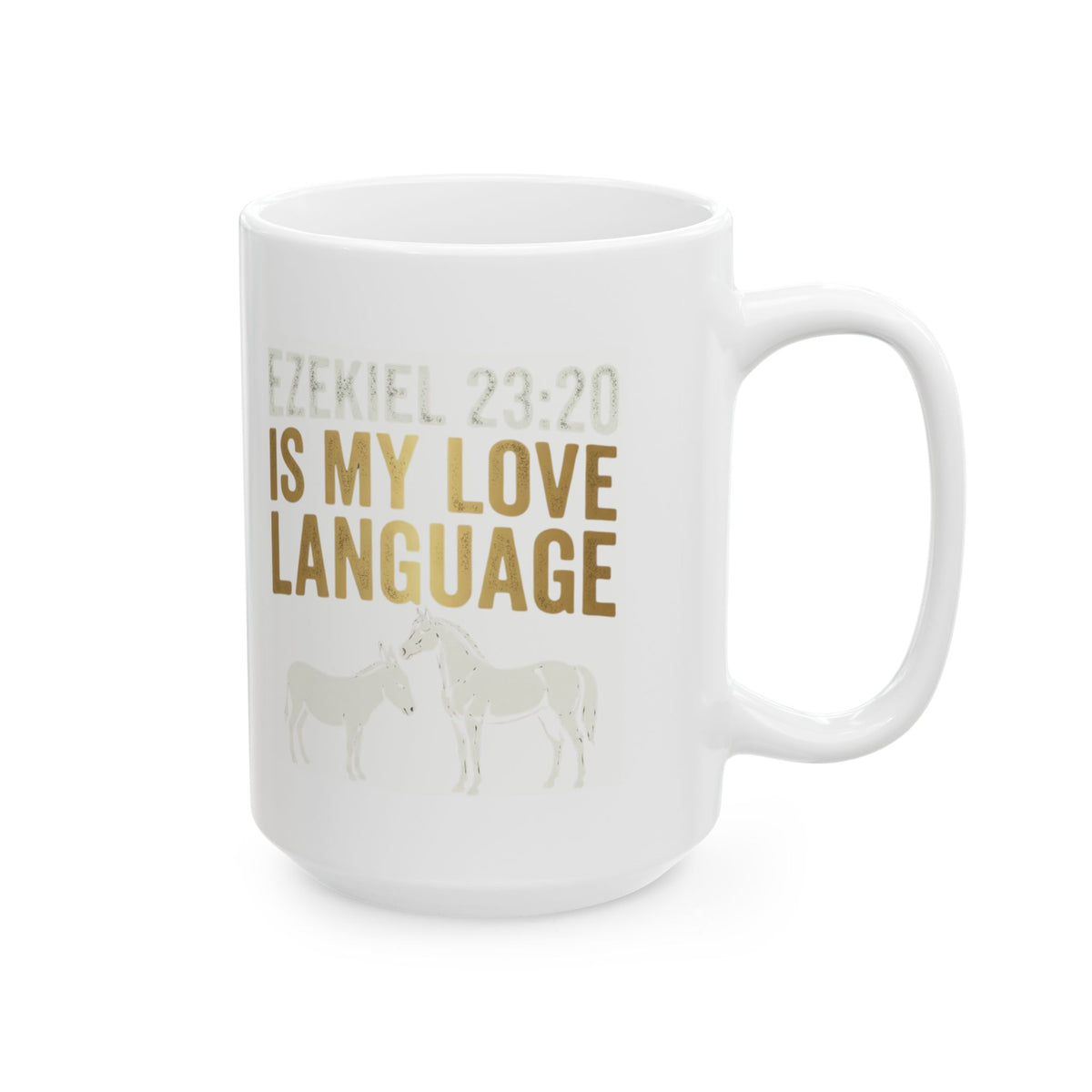 "Good Book Series Ezekiel 23 20 Love Language" White Ceramic Mug