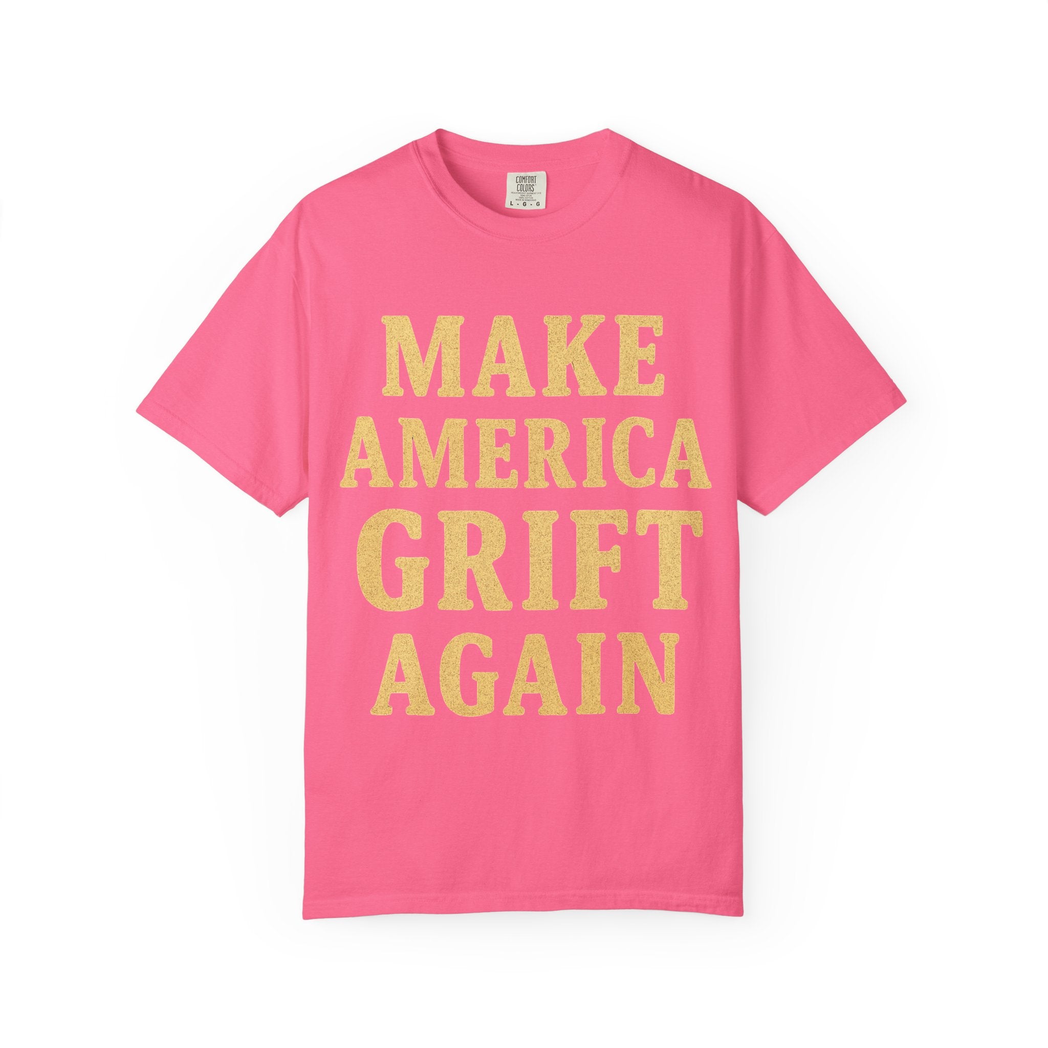 "Make America Grift Again" Unisex Garment-Dyed T-shirt