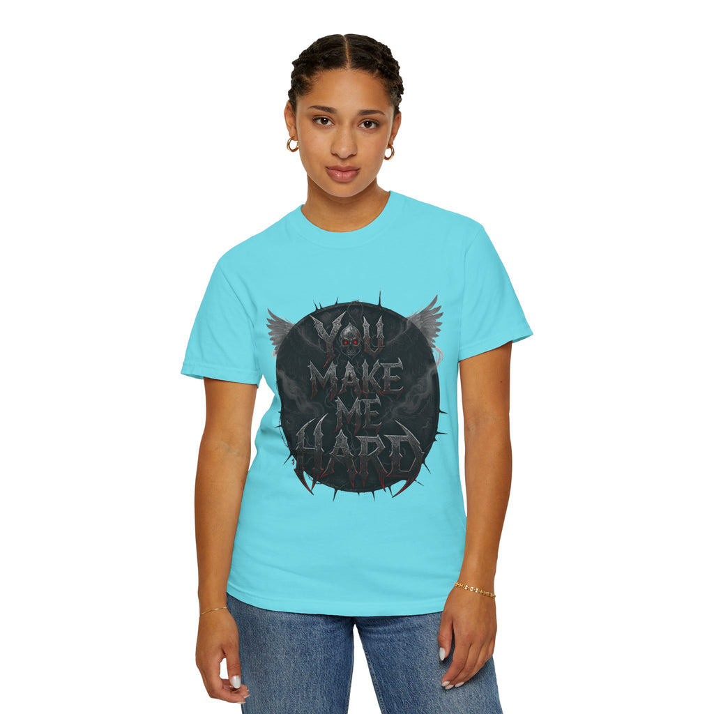 "You Make Me Hard 4" Unisex Garment-Dyed T-shirt