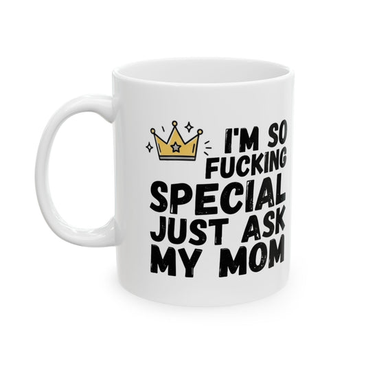 "I'm Fucking Special" White Ceramic Mug