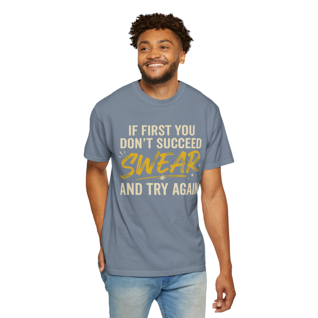 "Swear And Try Again" Unisex Garment-Dyed Tee