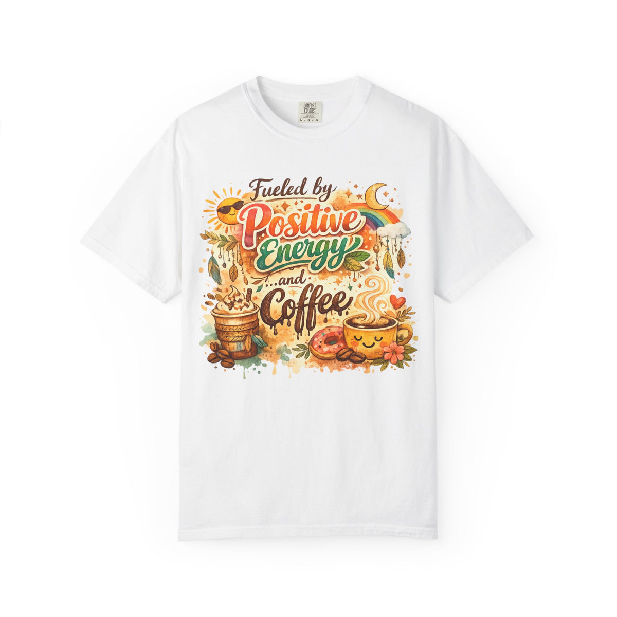 Color: White | Fueled by Positive Energy and Coffee T-Shirt Unisex Garment-Dyed T-shirt