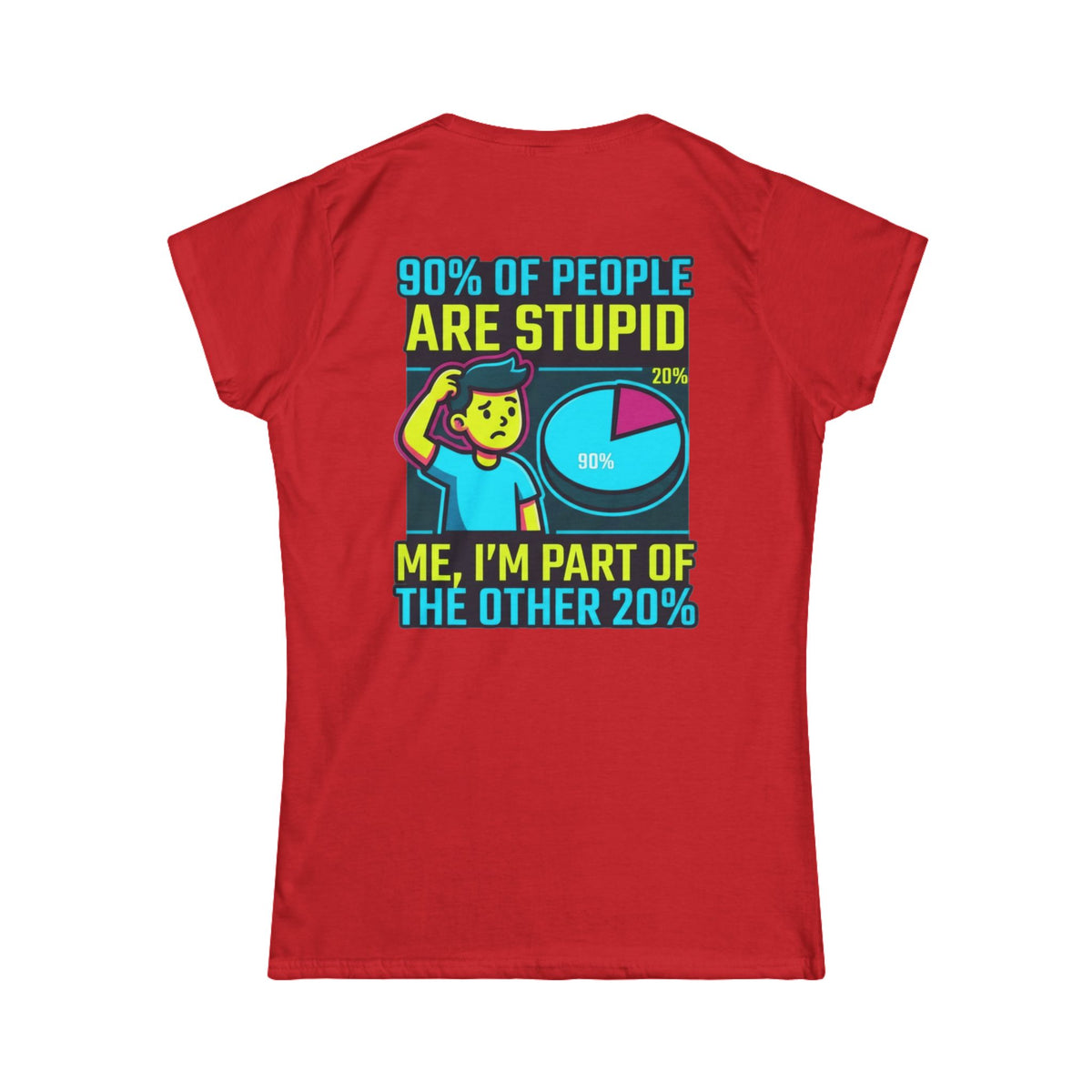 "90% Of People Are Stupid" Women's Tee