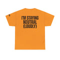 "I'm Staying Neutral" Premium Graphic Tee
