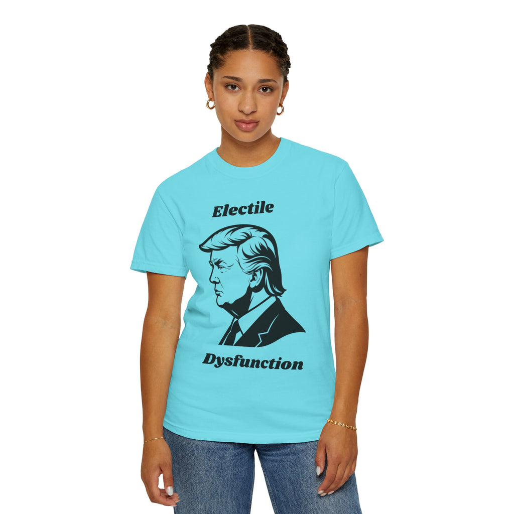 "Trump Electile Dysfunction" Unisex Garment-Dyed T-shirt