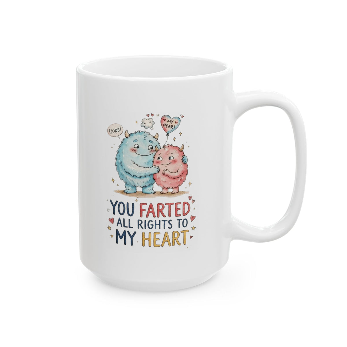 "You Farted All Rights To My Heart" White Ceramic Mug