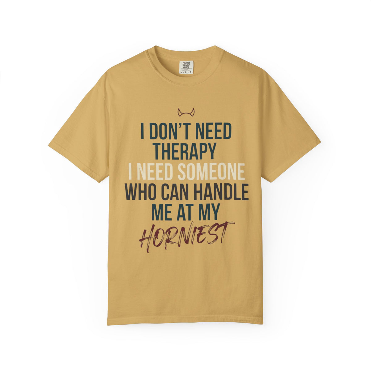 "I Don't Need Therapy" Unisex Garment-Dyed Tee