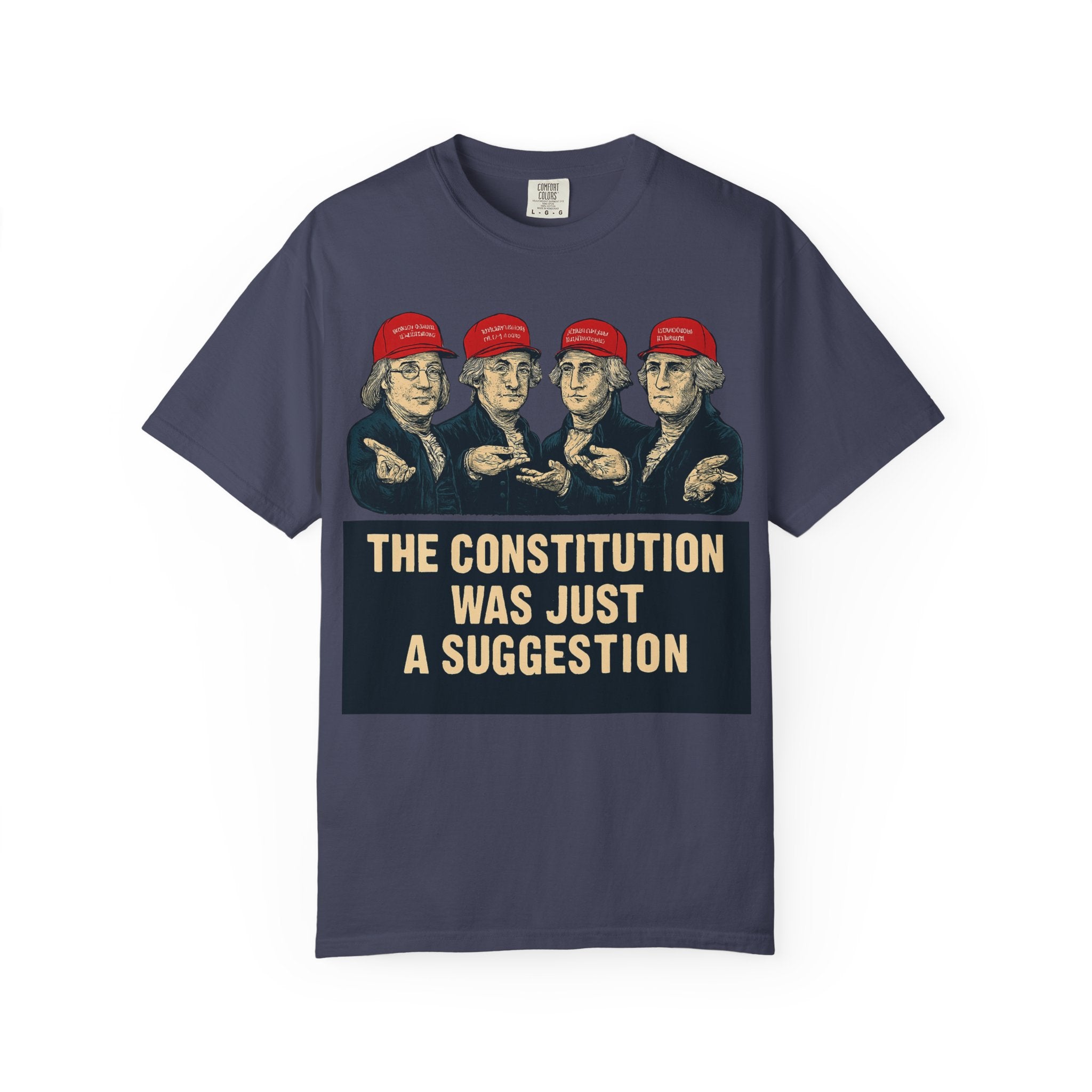 "The Constitution Was Just a Suggestion" Unisex Garment-Dyed T-shirt