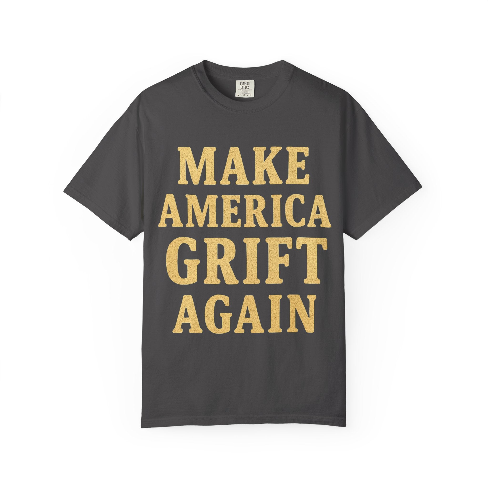 "Make America Grift Again" Unisex Garment-Dyed T-shirt
