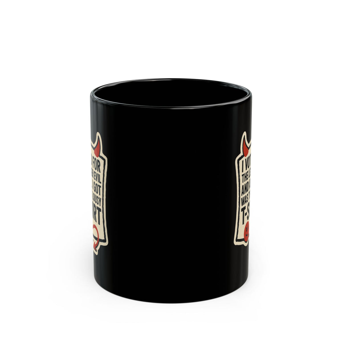 "I voted for the lessor evil" Black Ceramic Mug