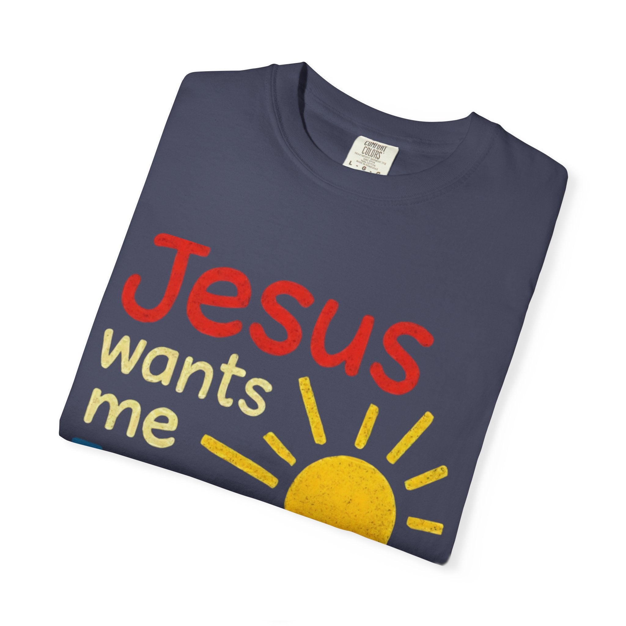 Jesus Wants Me For A Sunbeam" T-Shirt