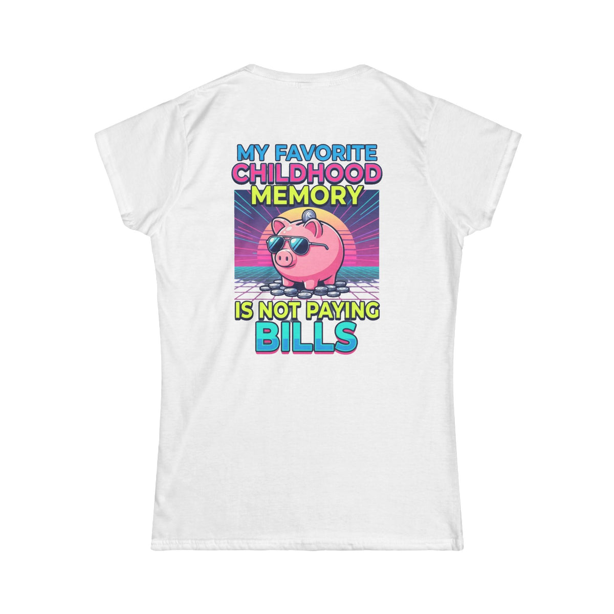 "Favortie Childhood Memories - Not Paying Bills" Women's Tee