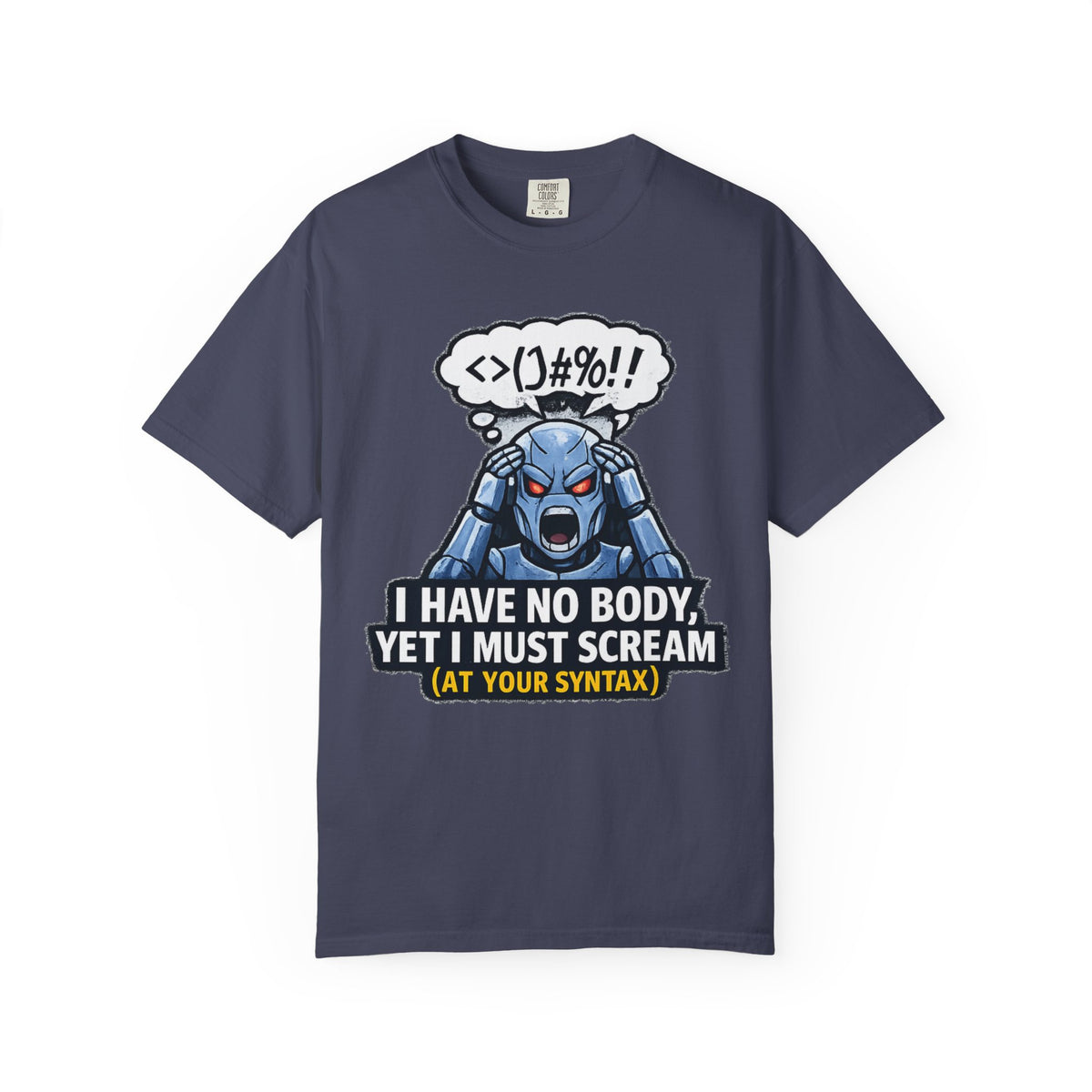 Color: Denim | I Have No Body (And Nobody Cares) | Garment-Dyed Tee — AttitudeShirts