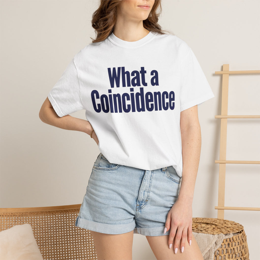 "What A Coincidence" Unisex Garment-Dyed Tee