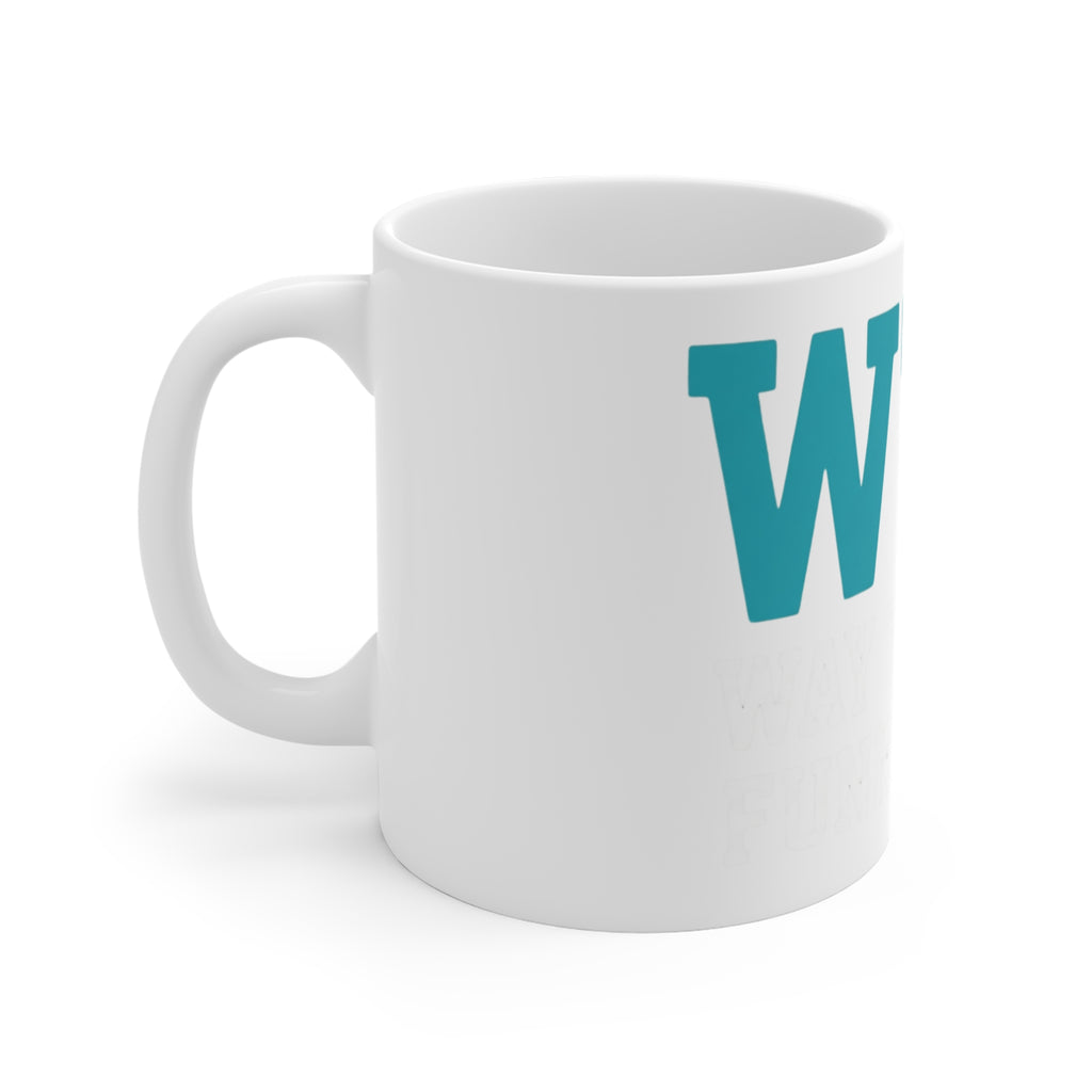 WTF? Nah, Way Too Funny | 11oz Mug