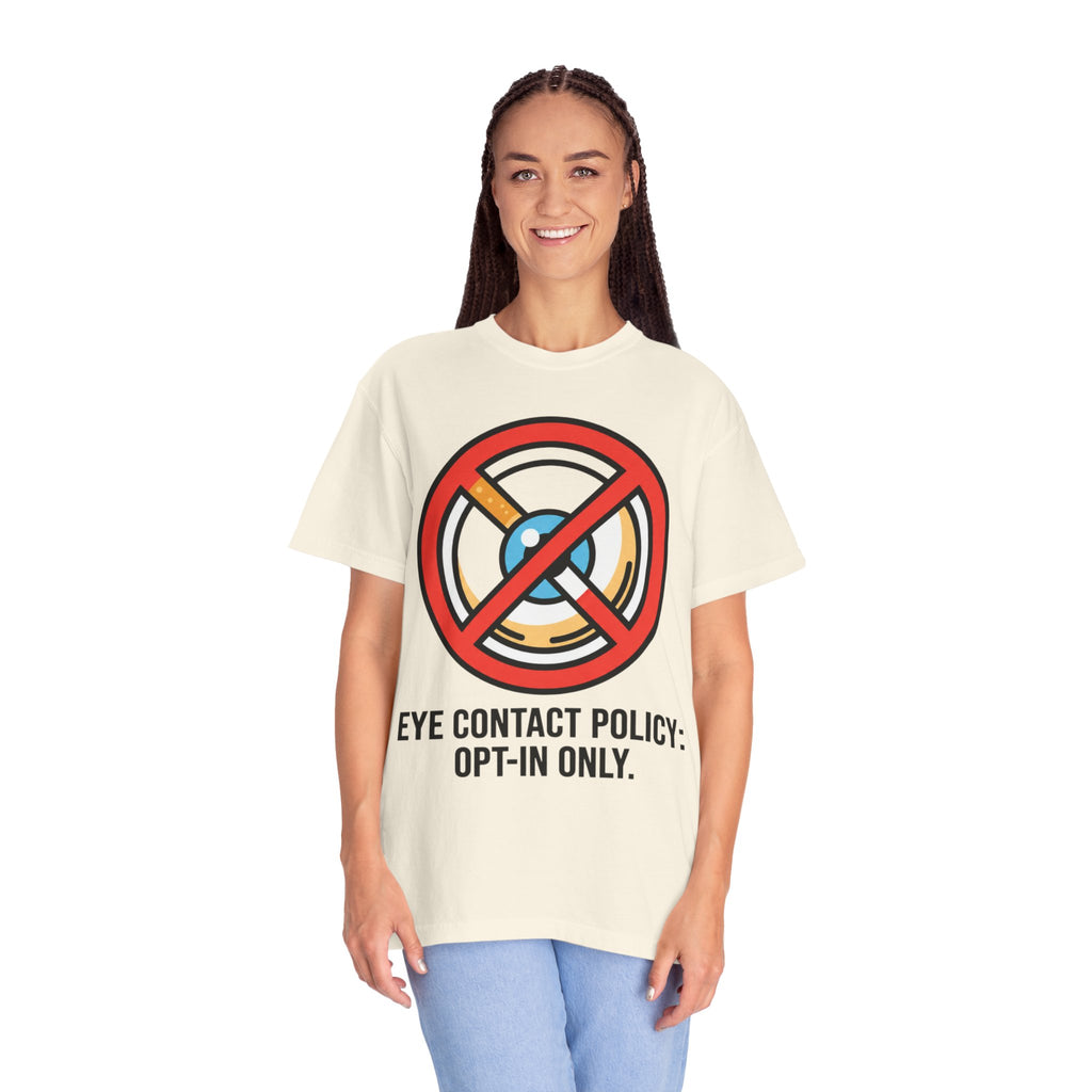 "Eye Contact Policy" Unisex Garment-Dyed Tee