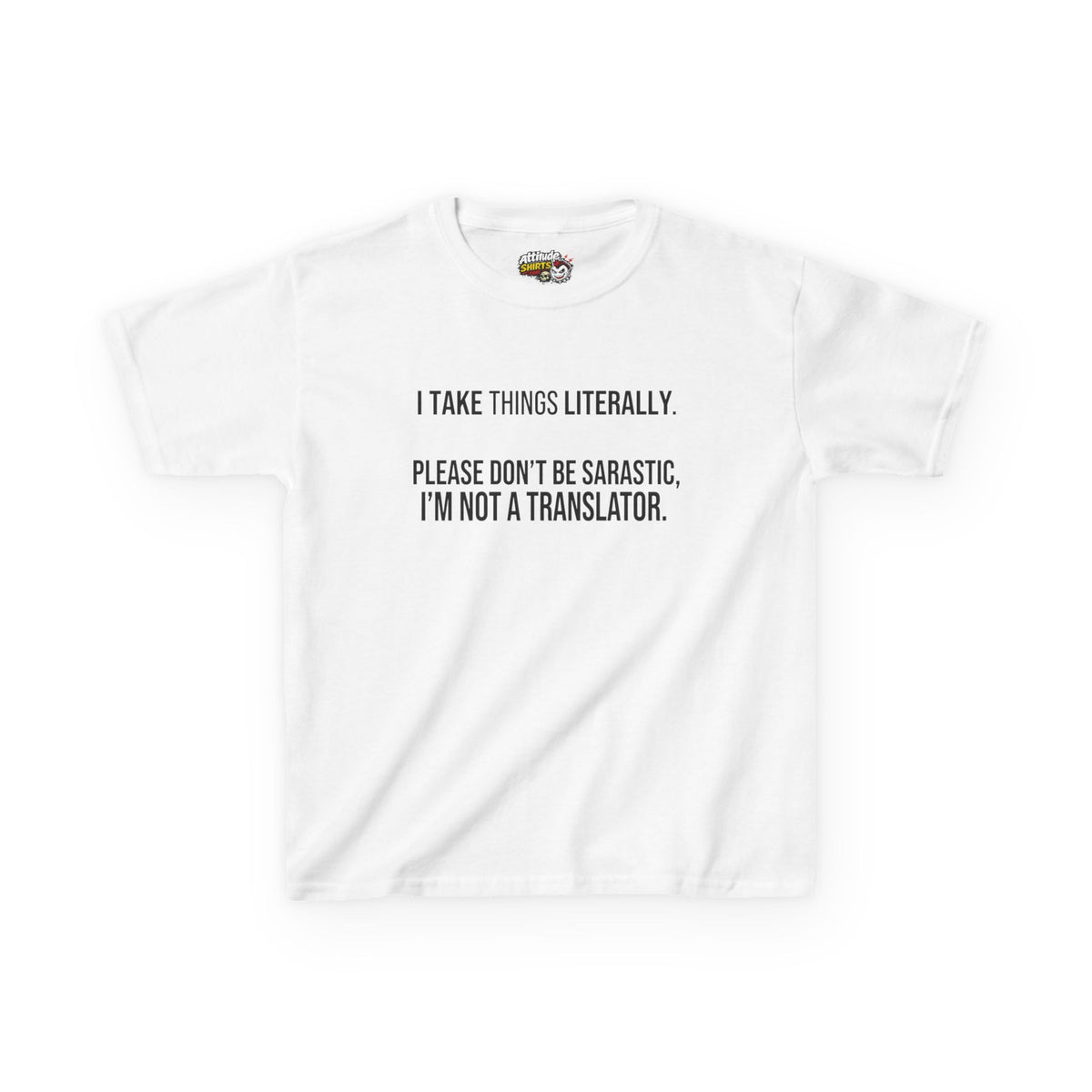 Color: White | I Take Things Literally Kids Tee