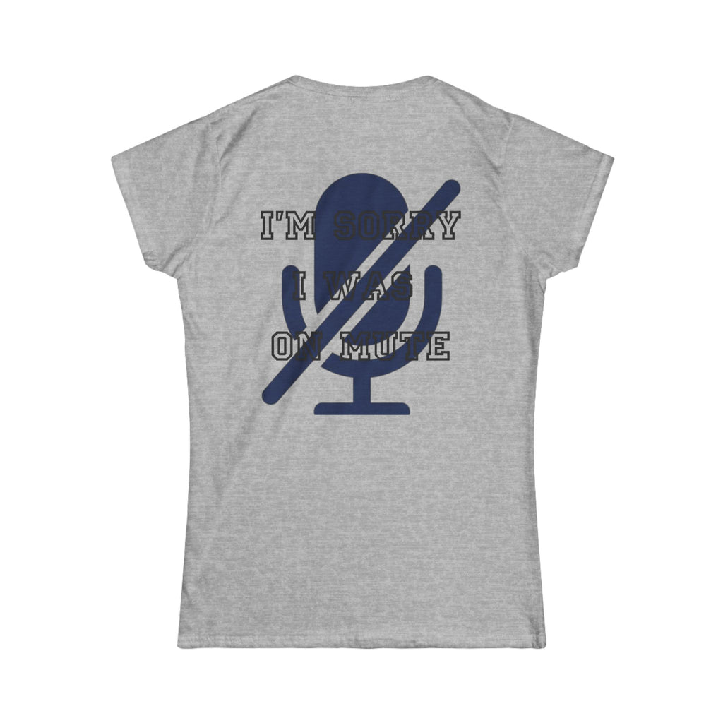"I'm Sorry I Was On Mute" Women's Tee