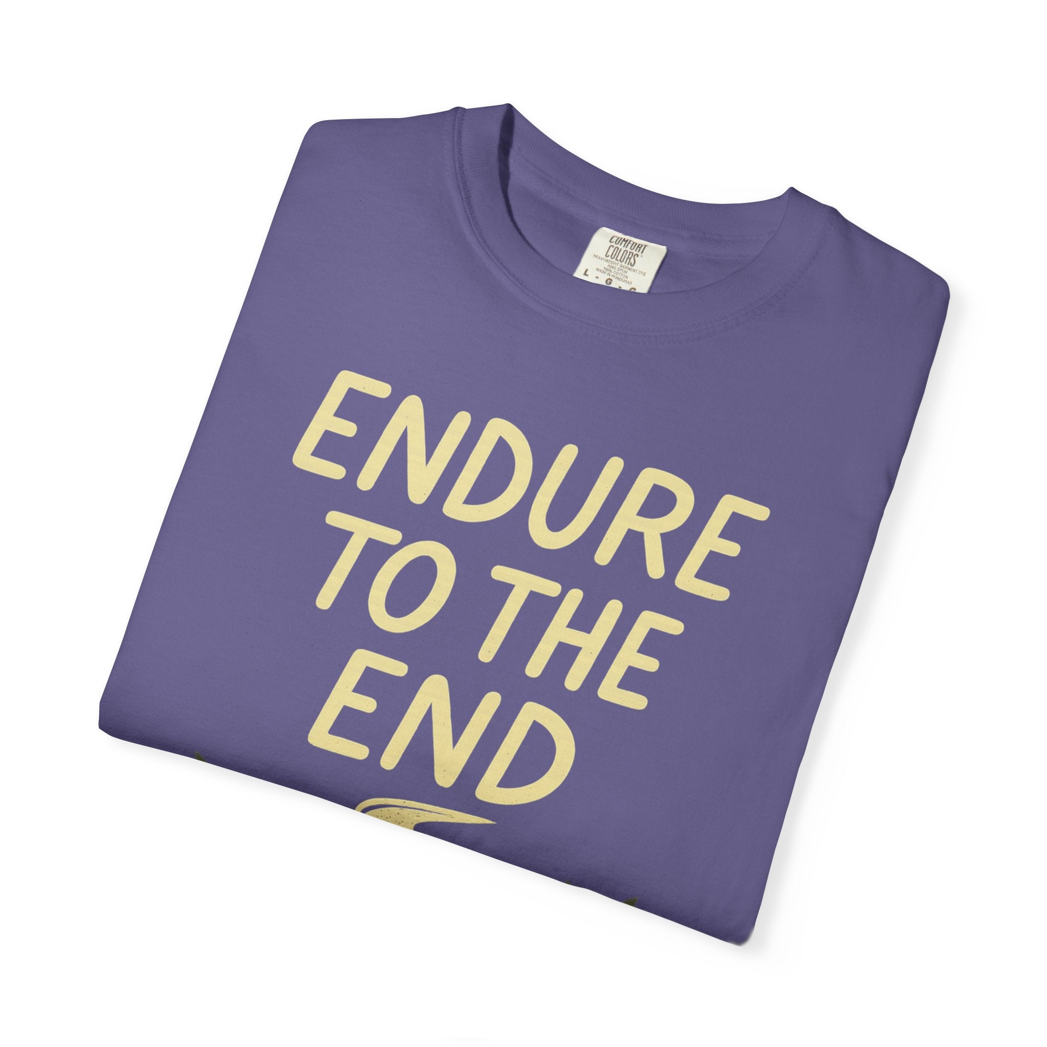 "Endure to the End" Unisex Garment-Dyed T-shirt