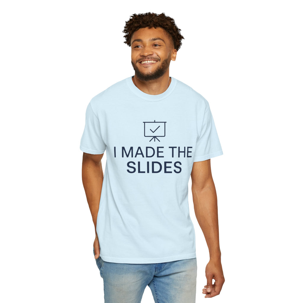 "I Made The Slides" Unisex Garment-Dyed Tee