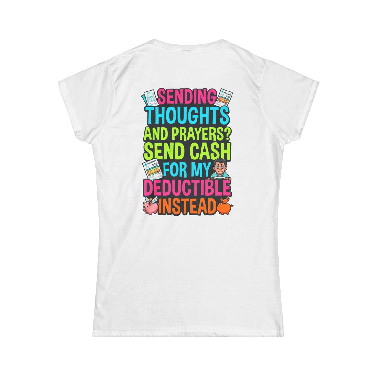 Color: White | Cash For My Deductible Women's Tee