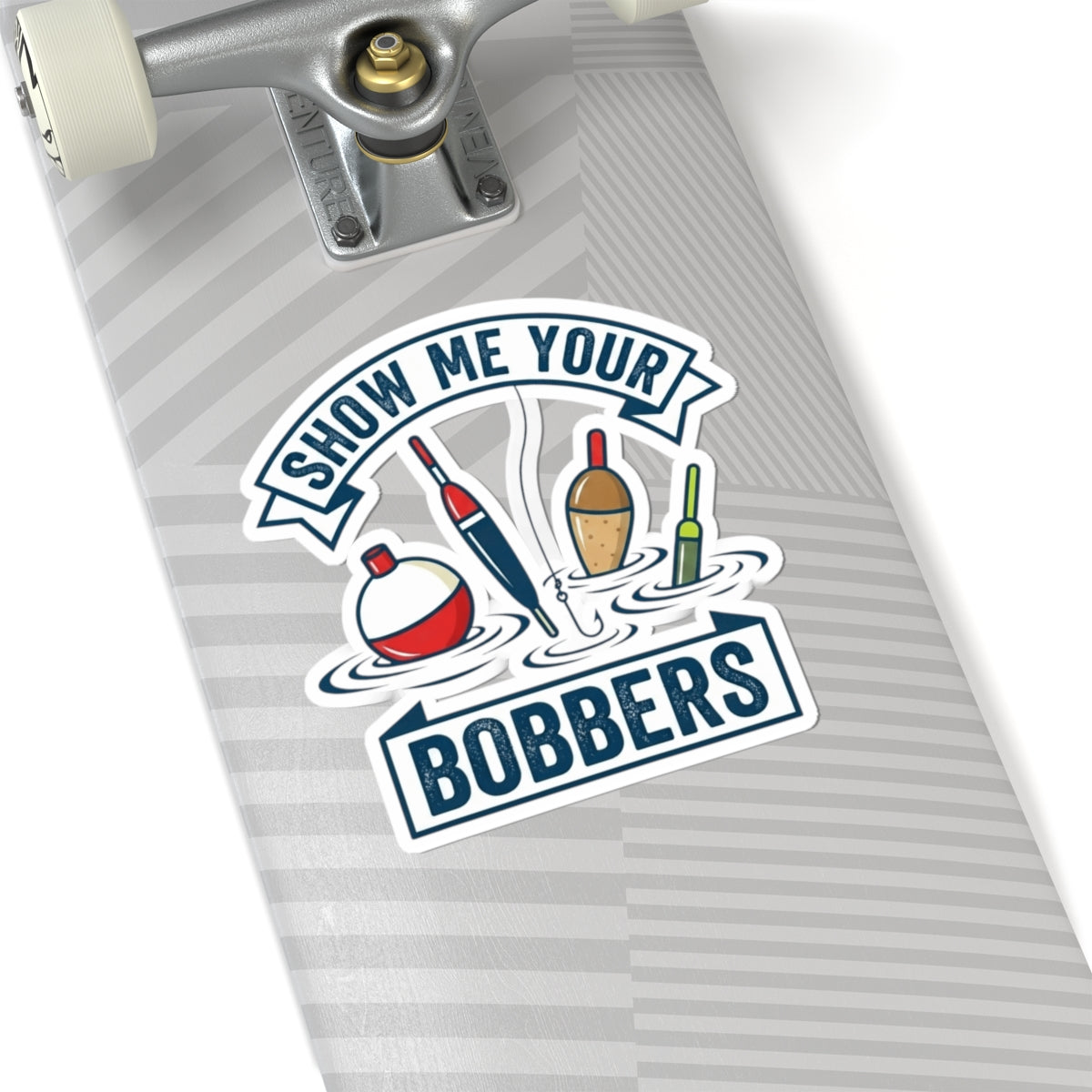 "Show Me Your Bobber" Sticker — Main