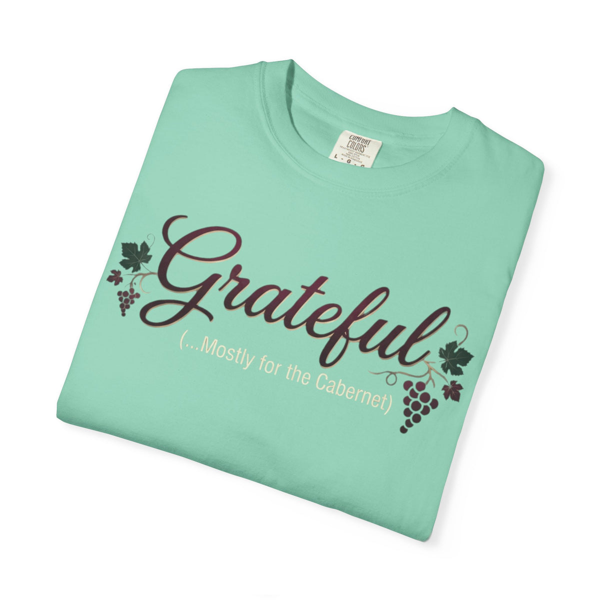 "Grateful for the Carbernet" Unisex Garment-Dyed Tee