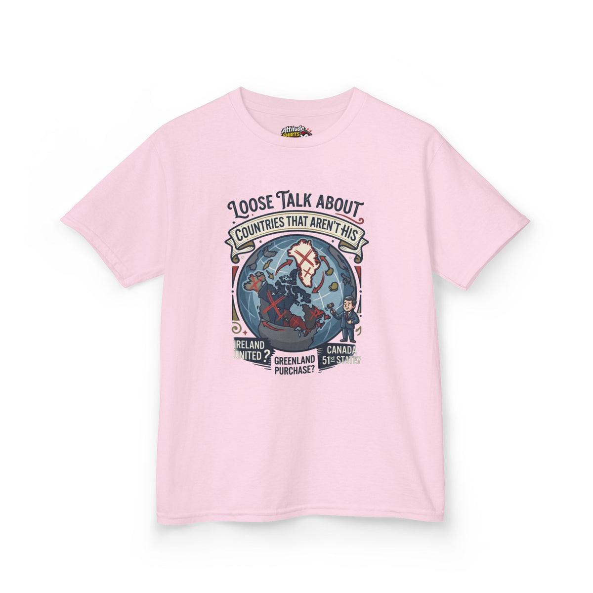 Color: Light Pink | Loose Talk About Countries That Aren't His Kids Tee