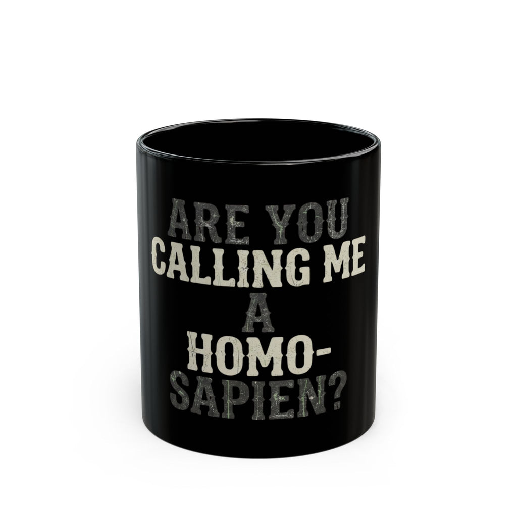 "Are You Calling Me a Homo-Sapien" Black Ceramic Mug