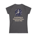 "God Works in Mysteroius Ways" Women's Tee