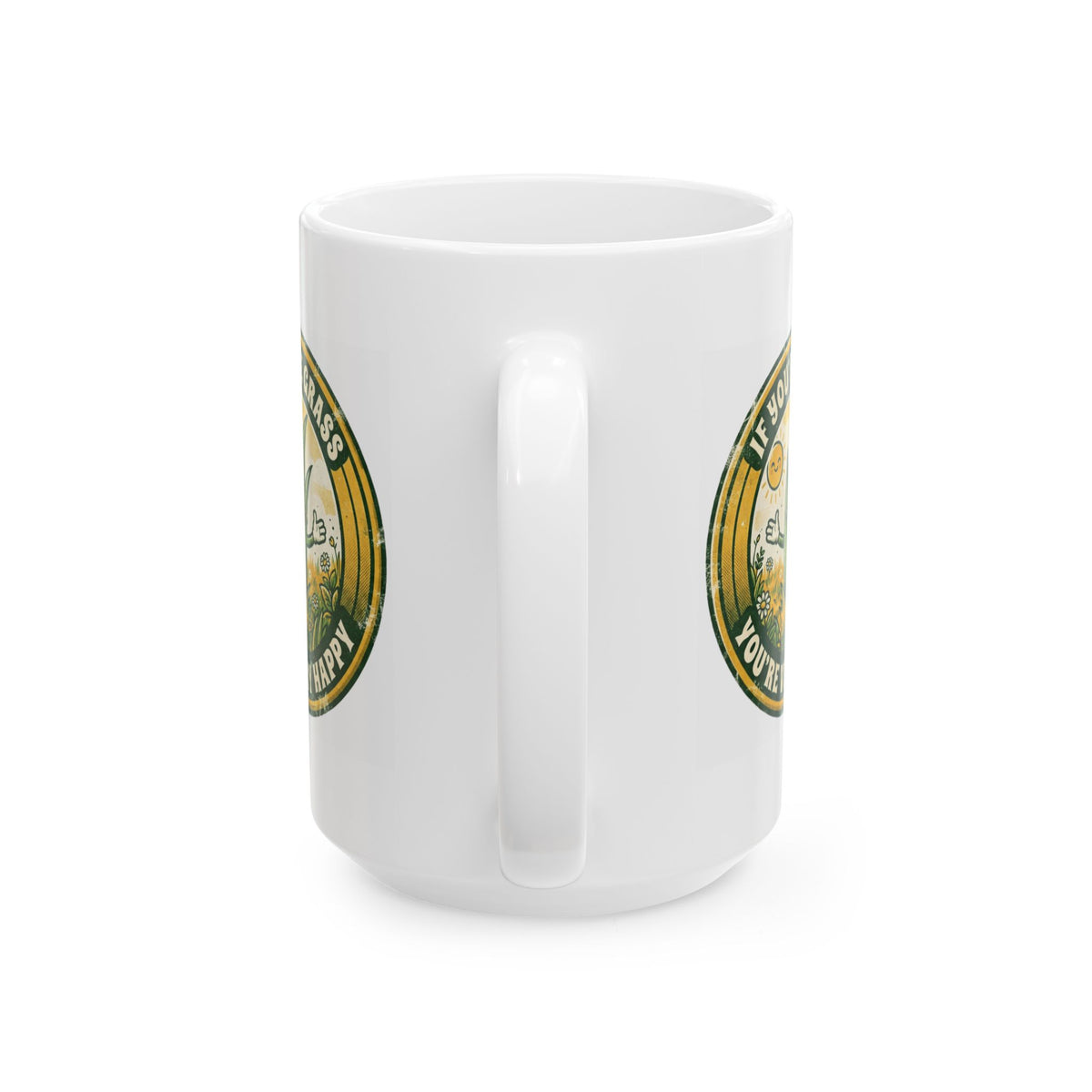 "If You're Grass You're Very Happy" White Ceramic Mug