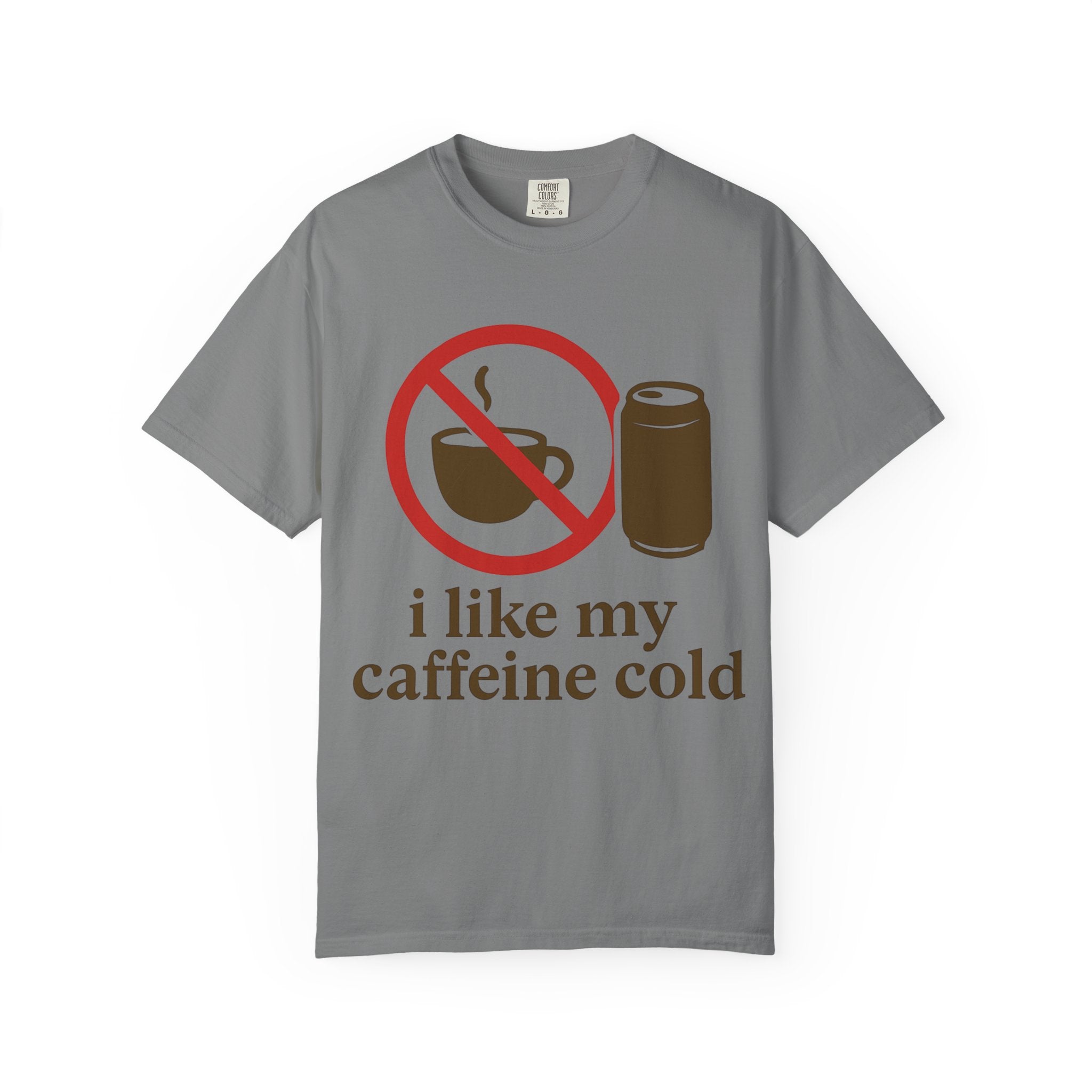 "I Like My Caffeine Cold" Unisex Garment-Dyed T-shirt