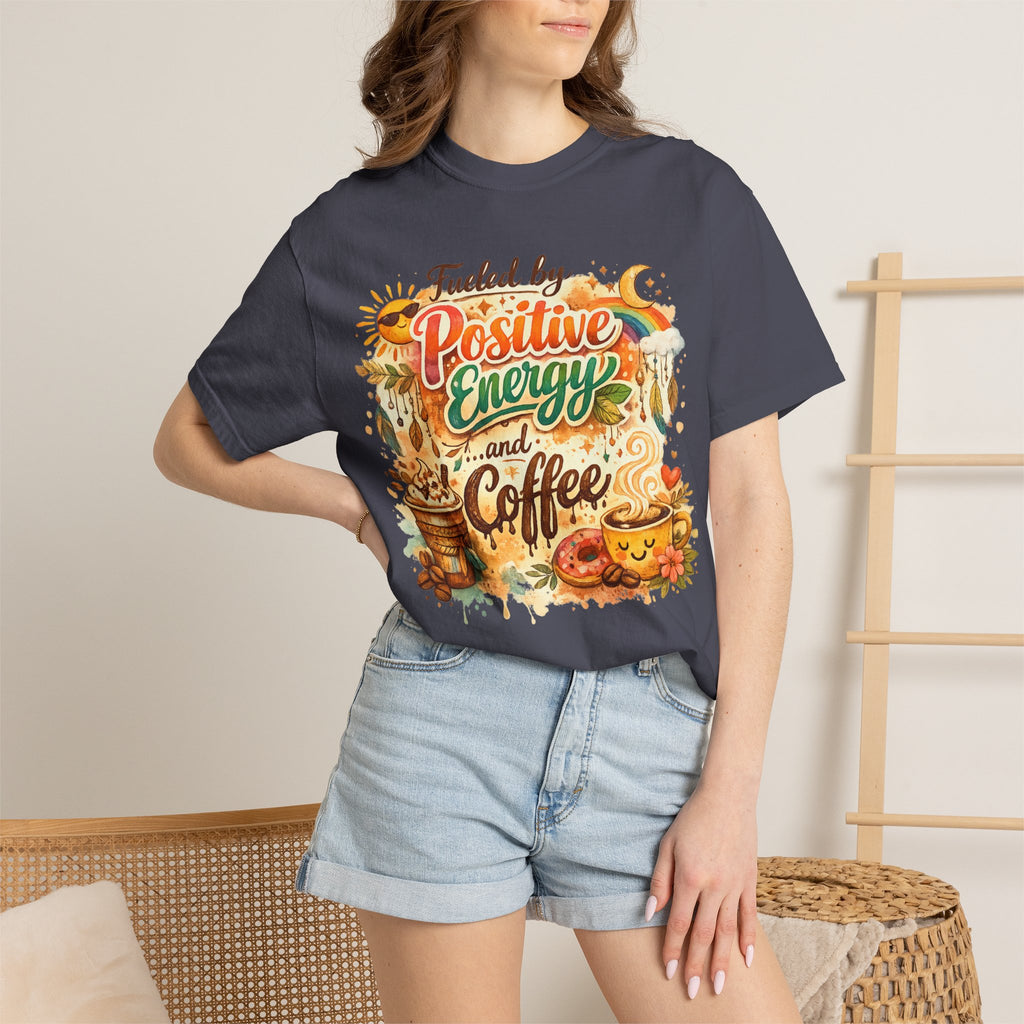 "Fueled by Positive Energy and Coffee T-Shirt" Unisex Garment-Dyed T-shirt