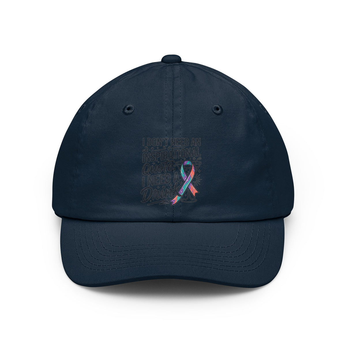 Color: Navy | I Don't Need An Inspirational Quote Dad Hat