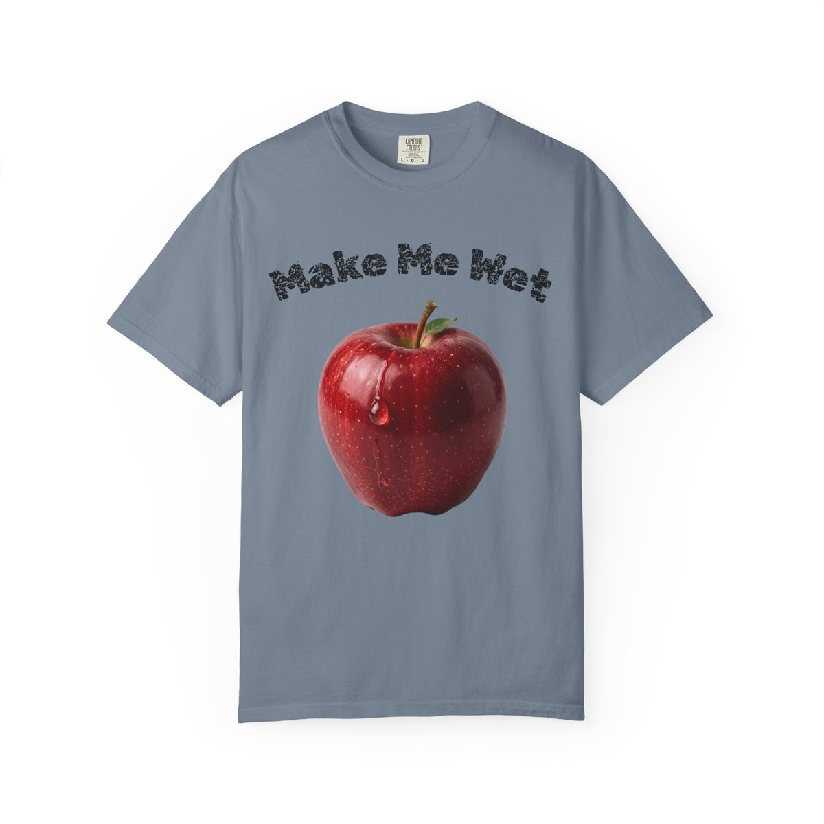 Color: Blue Jean | Make Me Wet Unisex Garment-Dyed T-shirt