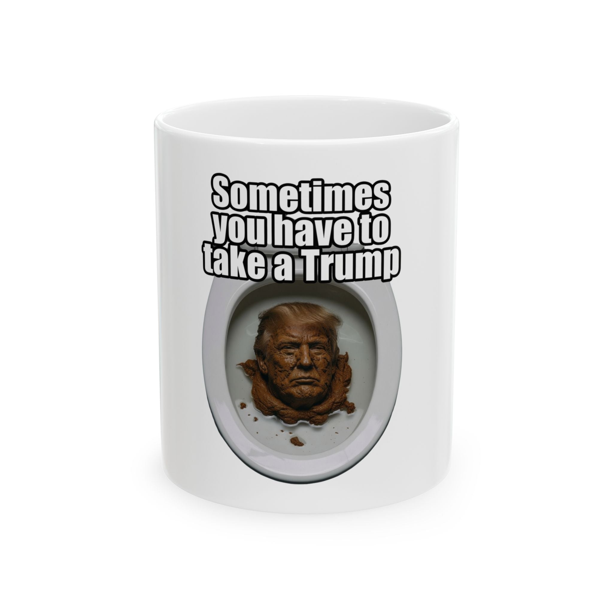 "Sometimes You Have to Take A Trump" White Ceramic Mug