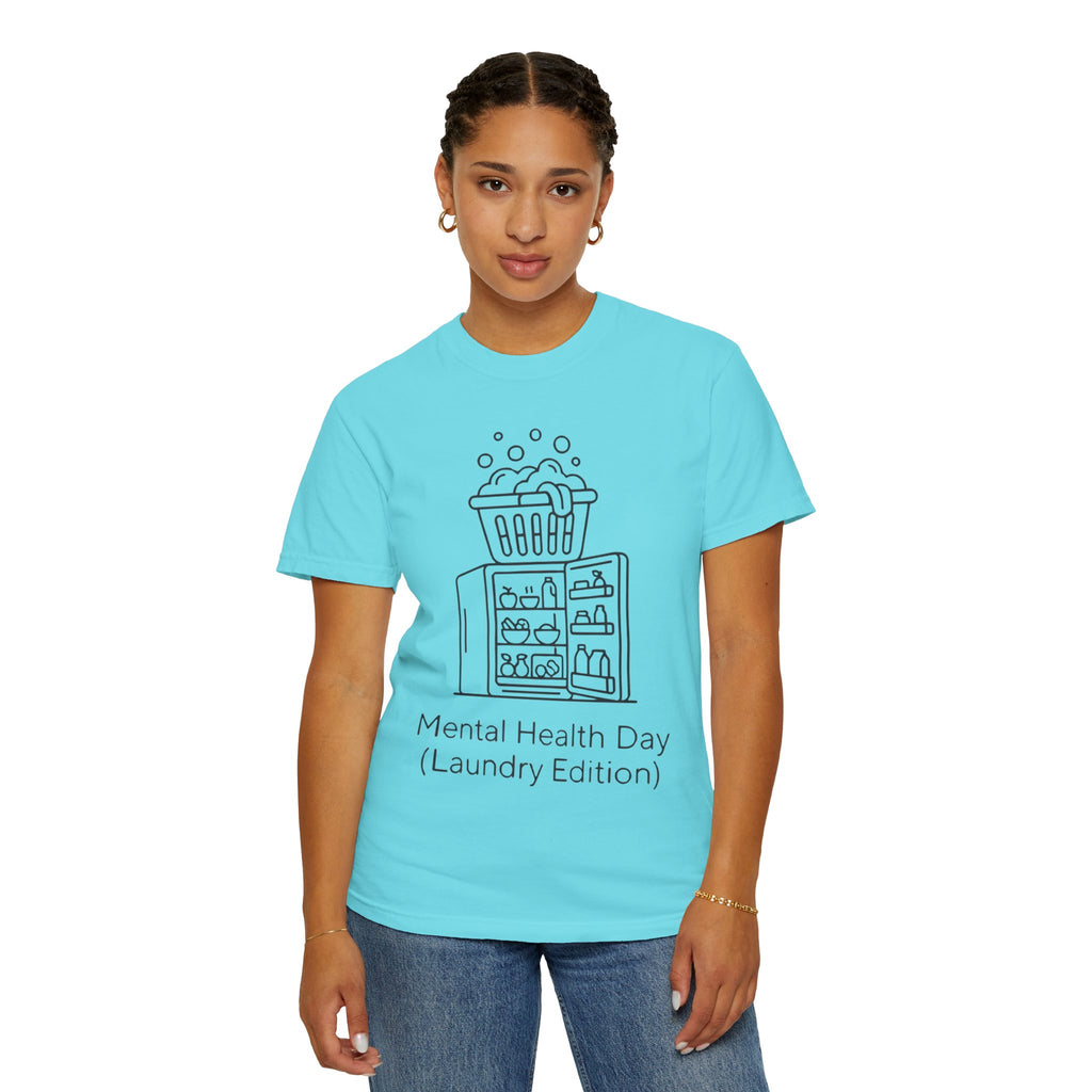 "Mental Health Day - Laundry Edition" Unisex Garment-Dyed Tee