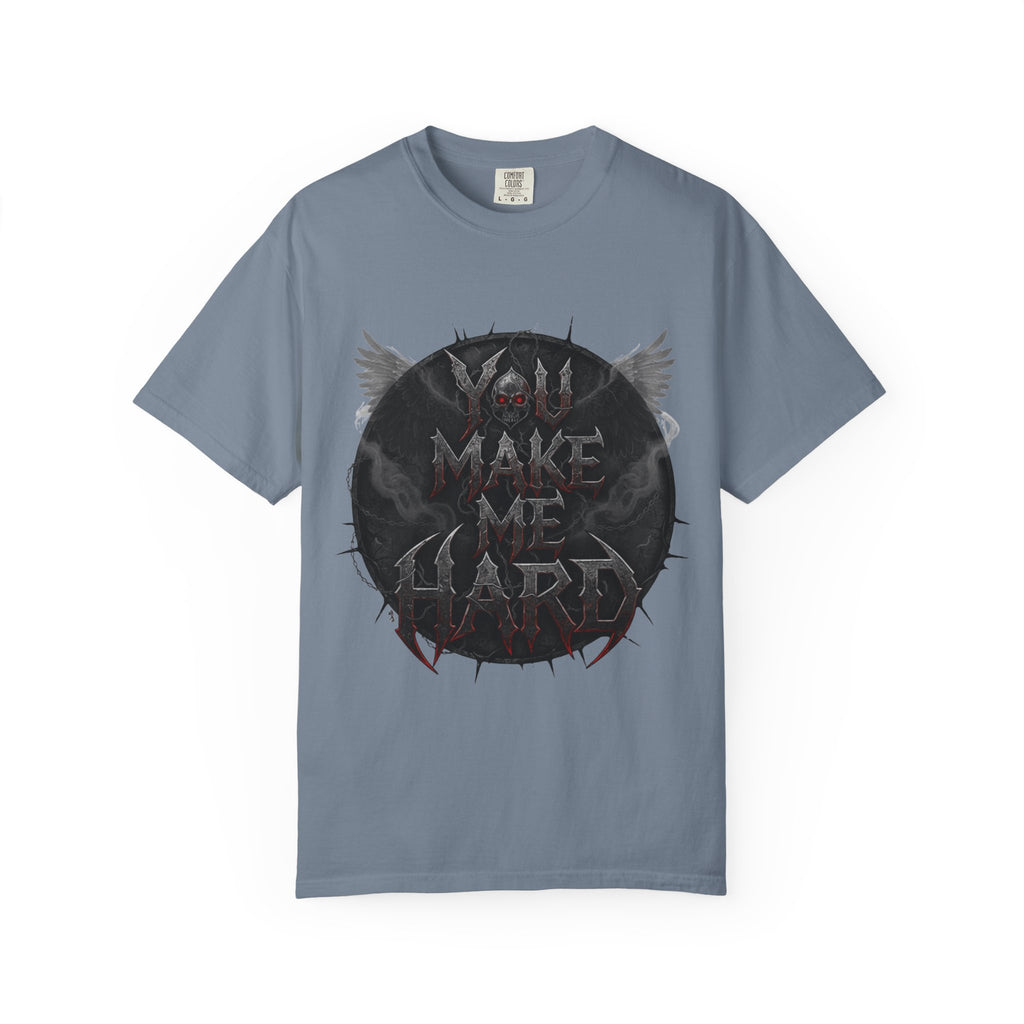 "You Make Me Hard 4" Unisex Garment-Dyed T-shirt