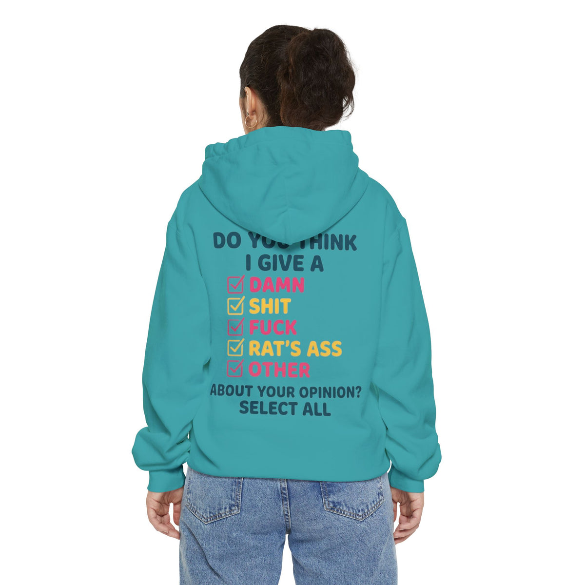 Color: Seafoam | Do You Think I Give A Garment-Dyed Hoodie