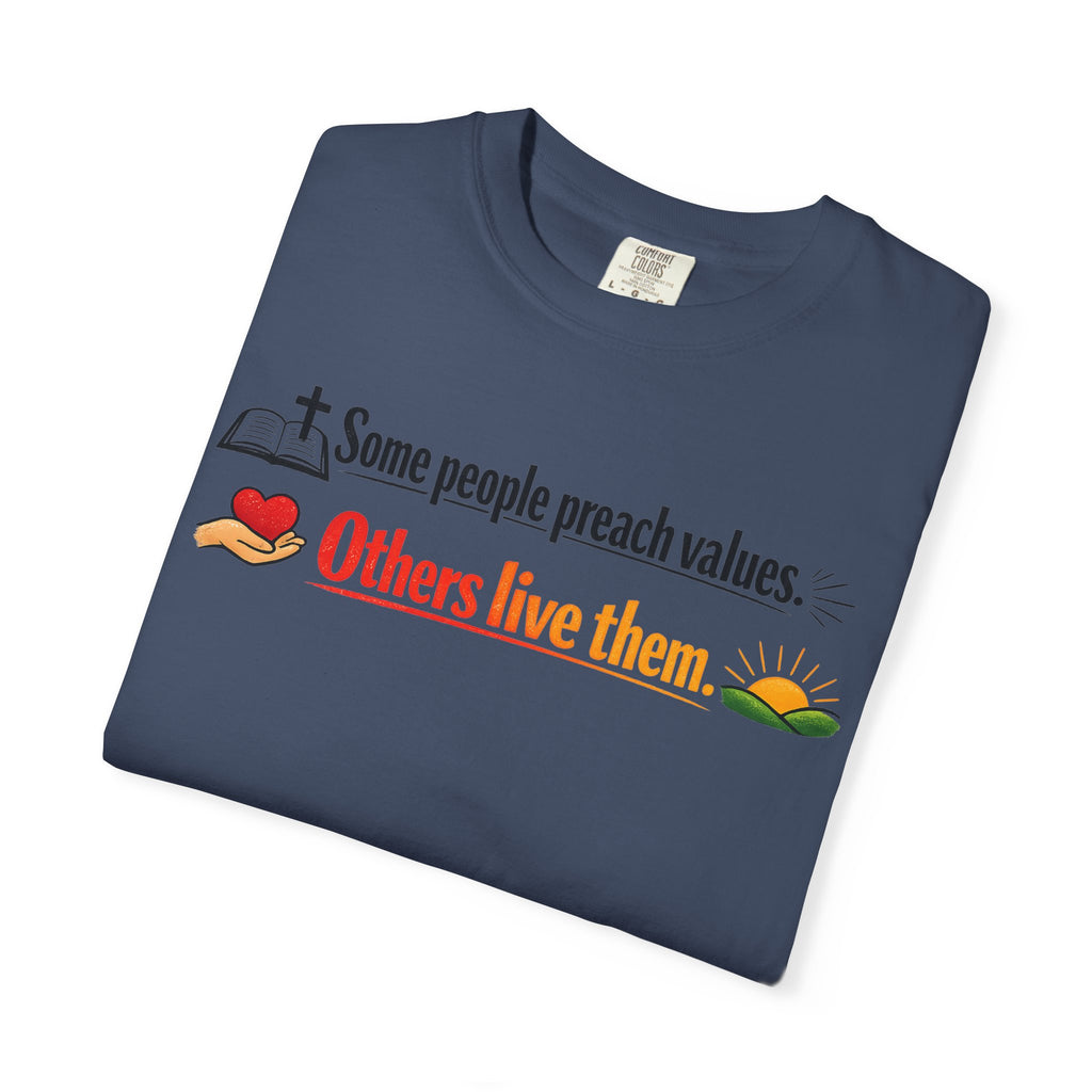 T-Shirt — "Some People Preach Values... Others Live Them" Inspirational Tee