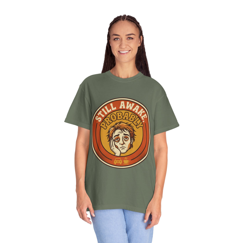 "Still Awake Probably" Unisex Garment-Dyed Tee