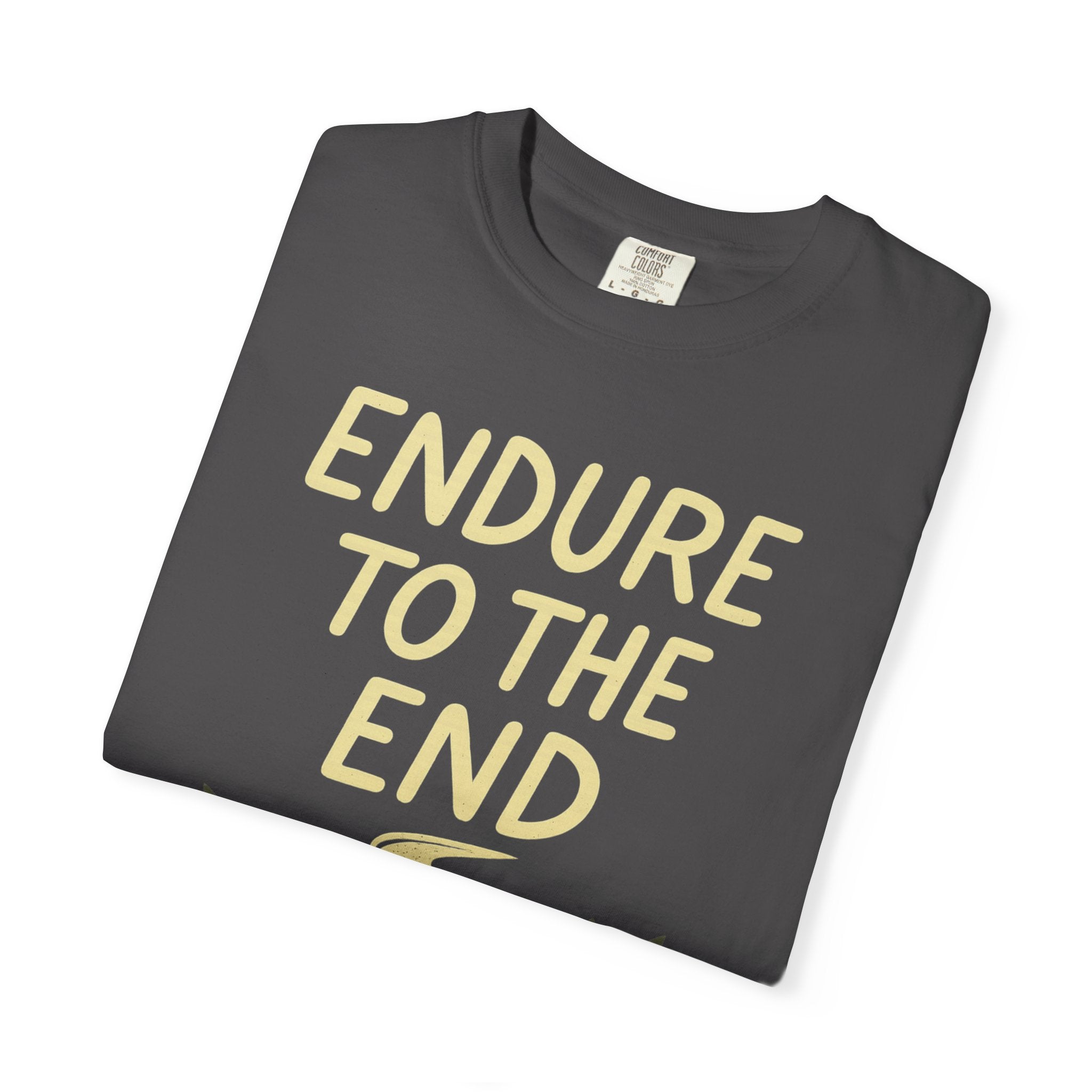 "Endure to the End" Unisex Garment-Dyed T-shirt