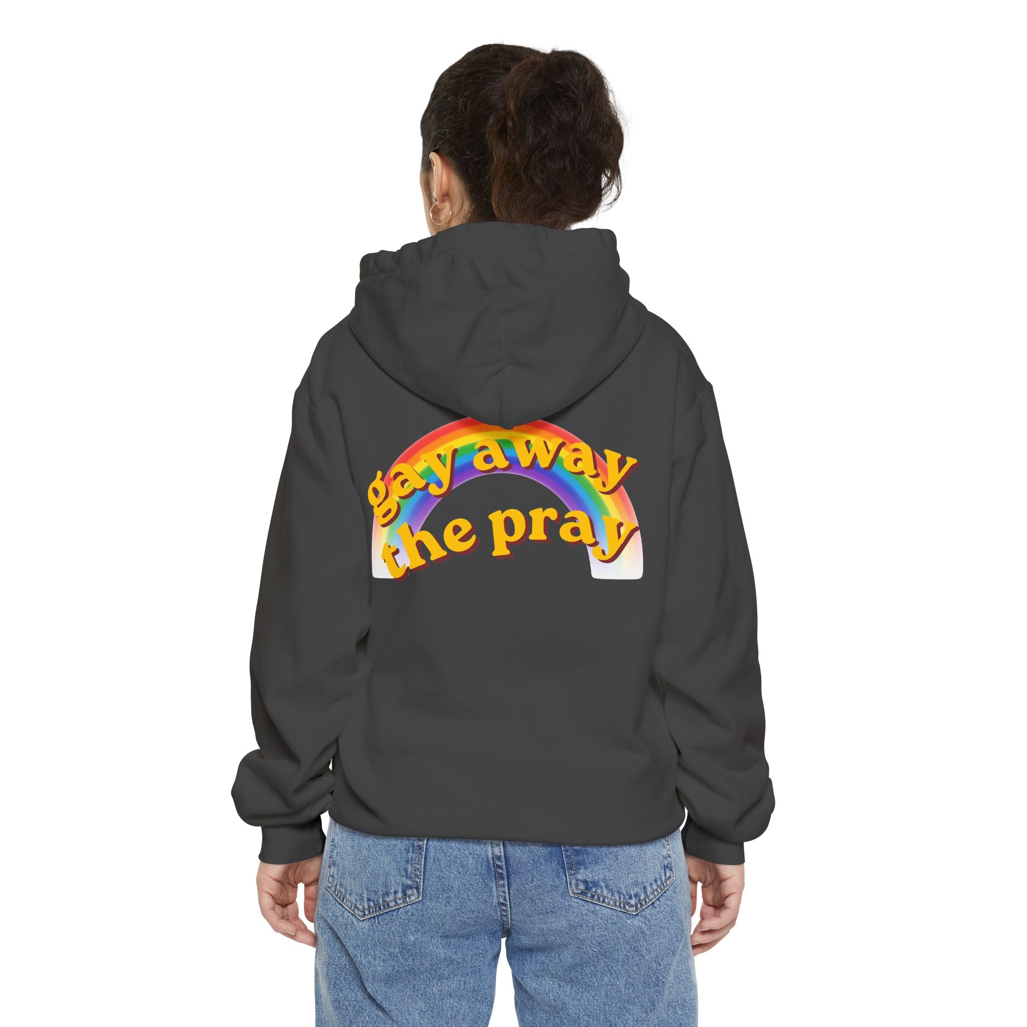 "Gay Away the Pray" Garment-Dyed Hoodie