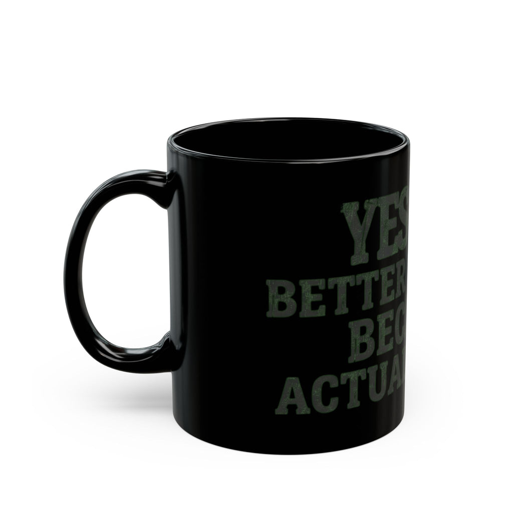 "Better than God" Black Ceramic Mug