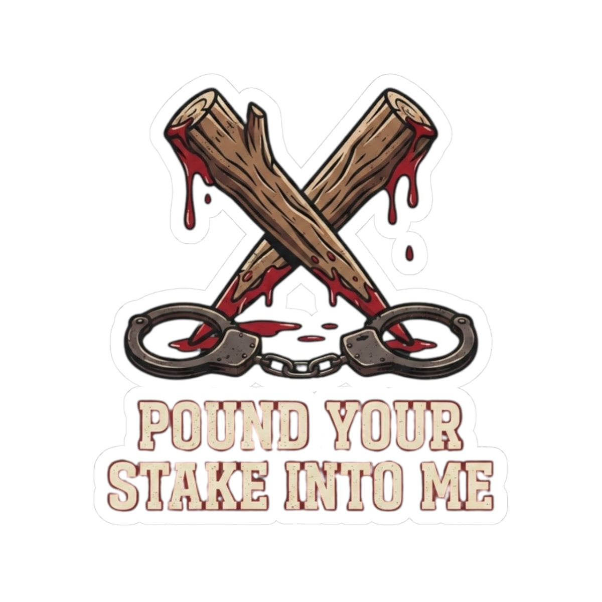 "Pound Your Stake In Me" Sticker — Main