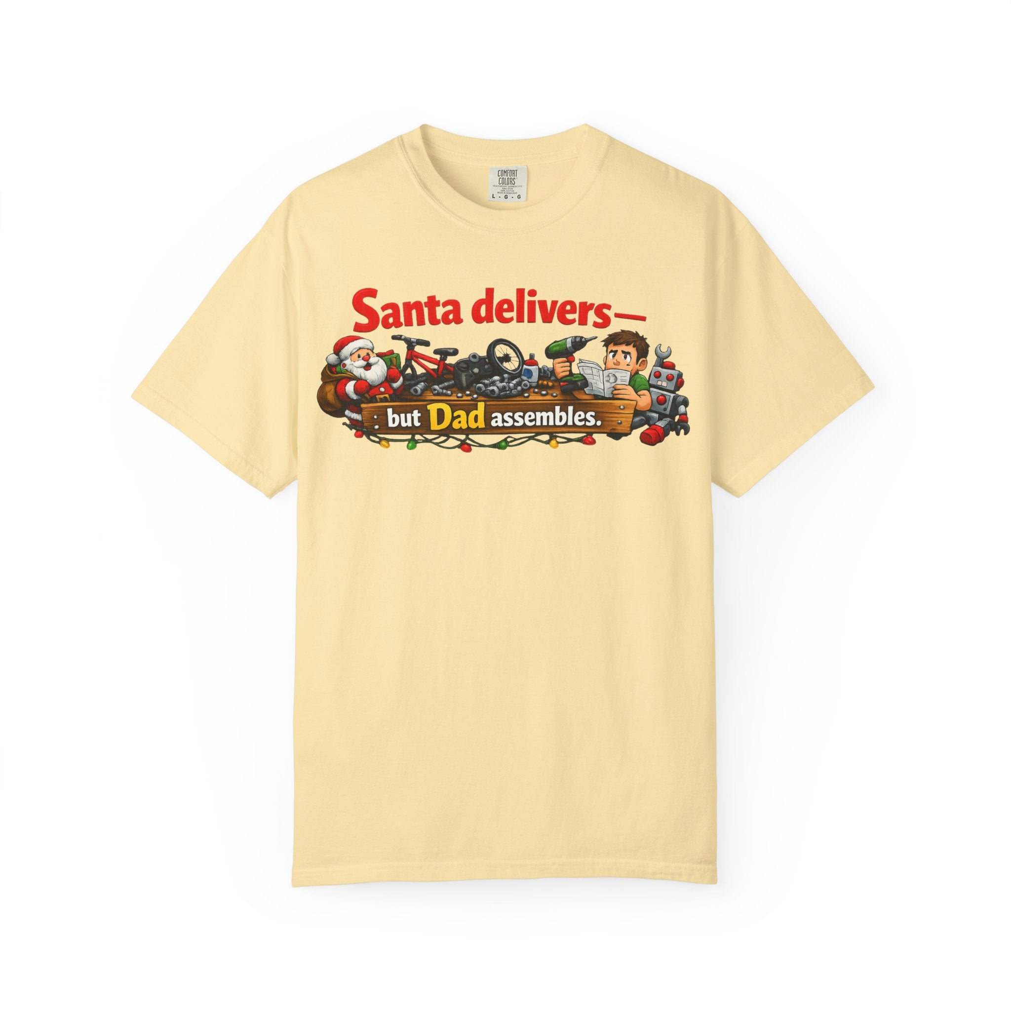 "Santa Delivers, But Dad Assembles" Unisex Garment-Dyed T-shirt