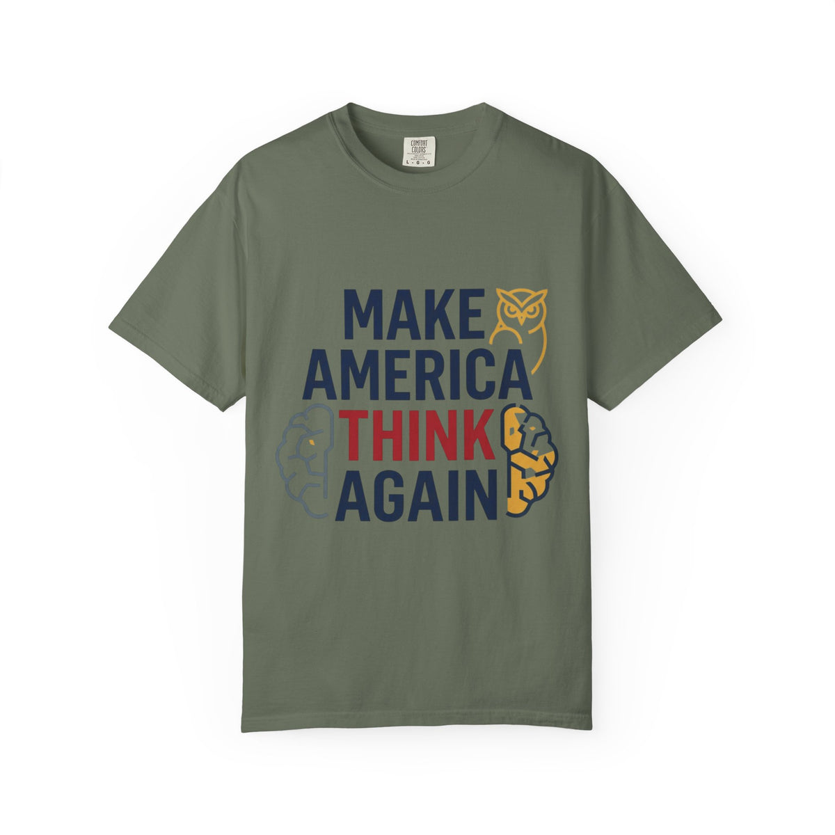 Color: Moss | Make America Think Again Unisex Garment-Dyed Tee