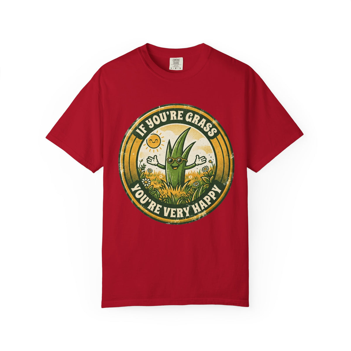 Color: Red | If You're Grass You're Very Happy Unisex Garment-Dyed Tee